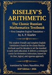 Kiselev’s Arithmetic: The Classic Russian Mathematics Textbook – First Complete