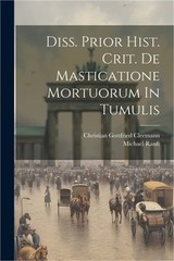 Diss. Prior Hist. Crit. De Masticatione Mortuorum In Tumulis (Paperback or Softb