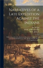 Narratives of a Late Expedition Against the Indians: With an Account of the Barb