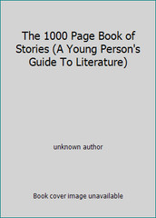 The 1000 Page Book of Stories (A Young Person’s Guide To Literature)