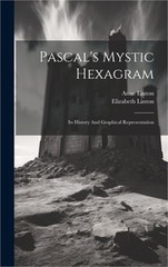 Pascal’s Mystic Hexagram: Its History And Graphical Representation (Hardback or