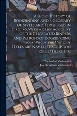 A Short History of Bookbinding and a Glossary of Styles and Terms Used in Bindin