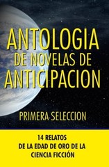 ANTOLOGIA DE NOVELAS DE ANTICIPACION I: PRIMERA SELECCION By Daniel Keyes NEW