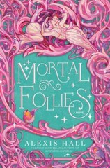 Mortal Follies : A Novel Paperback Alexis Hall